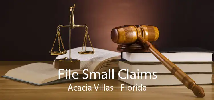 File Small Claims Acacia Villas - Florida