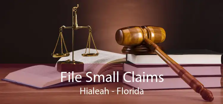 File Small Claims Hialeah - Florida