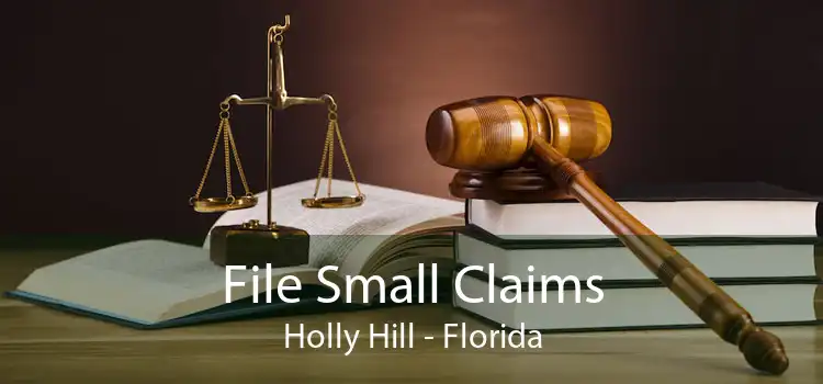 File Small Claims Holly Hill - Florida