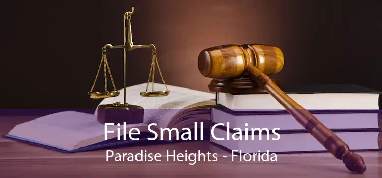 File Small Claims Paradise Heights - Florida