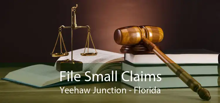 File Small Claims Yeehaw Junction - Florida