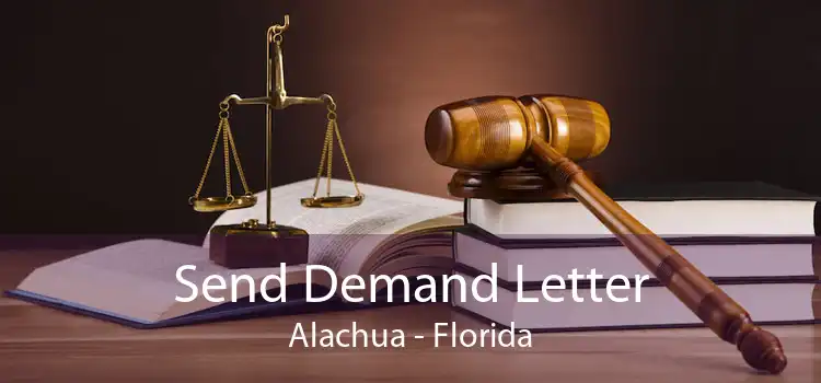 Send Demand Letter Alachua - Florida