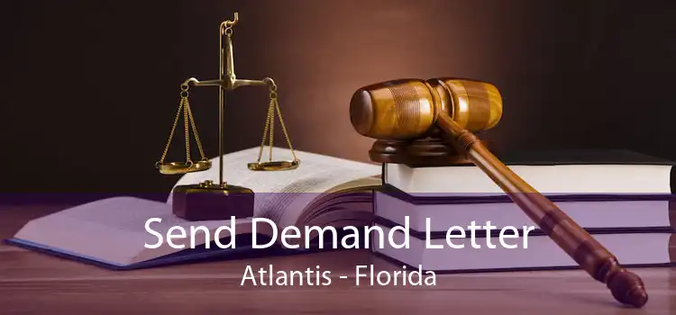 Send Demand Letter Atlantis - Florida