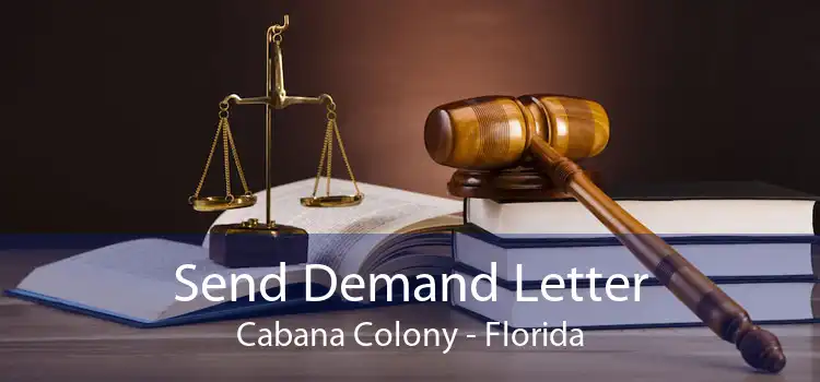 Send Demand Letter Cabana Colony - Florida