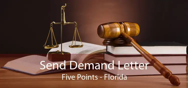 Send Demand Letter Five Points - Florida