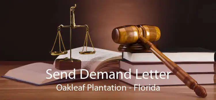 Send Demand Letter Oakleaf Plantation - Florida