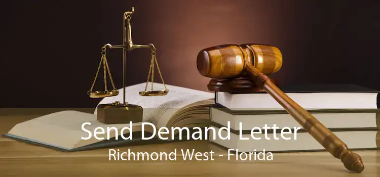 Send Demand Letter Richmond West - Florida