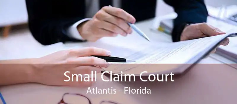 Small Claim Court Atlantis - Florida