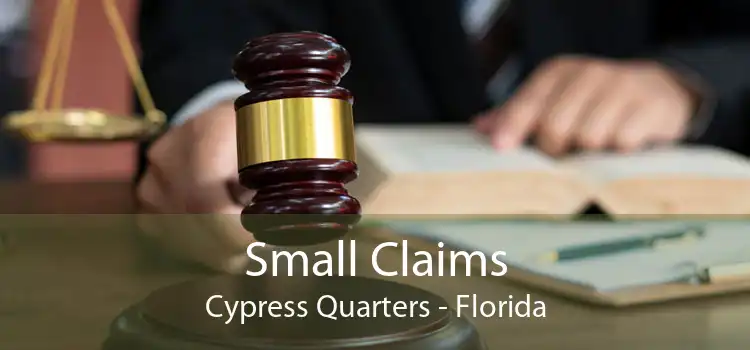 Small Claims Cypress Quarters - Florida